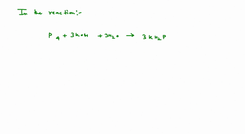 in-the-reaction-mathbfp_43-mathrmkoh3-mathrmh_2-mathrmo-rightarrow-3-mathrmkh_2-mathrmpo_2mathrmph_3