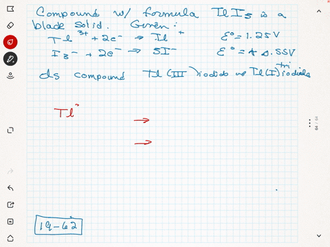 the-compound-with-the-formula-mathrmt-mathrmii_3-is-a-black-solid-given-the-following-standard-reduc