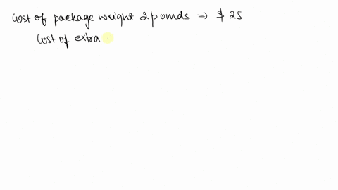 an-express-mail-company-charges-25-for-a-package-weighing-up-to-2-pounds-for-each-additional-pound-o