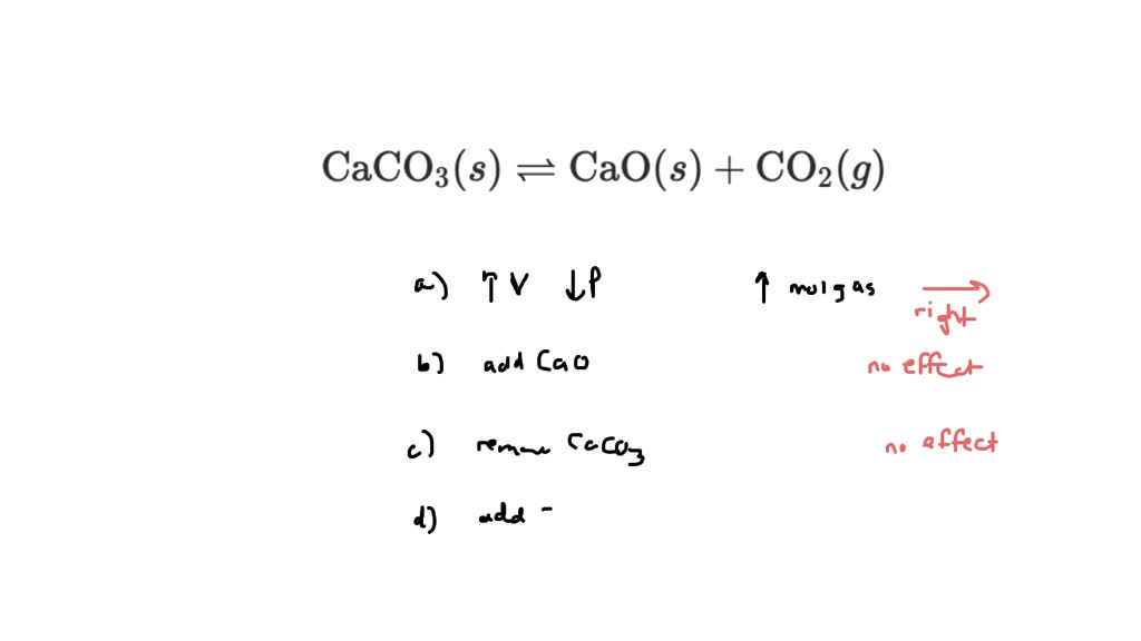 Consider this equilibrium reaction in a closed container: CaCO3(s) ⇌CaO