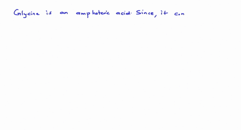 which-of-the-following-is-an-amphoteric-acid-a-glycine-b-salicylic-acid-c-benzoic-acid-d-citric-ac-3