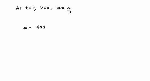 a-particle-is-moving-along-x-axis-whose-acceleration-is-given-by-a3-x-4-where-x-is-the-location-of-t
