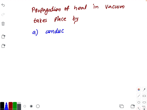 the-propagation-of-heat-in-vacuum-takes-place-by-a-conduction-b-convection-c-radiation-d-none-of-the