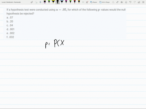 if-a-hypothesis-test-were-conducted-using-alpha05-for-which-of-the-following-p-values-would-the-null