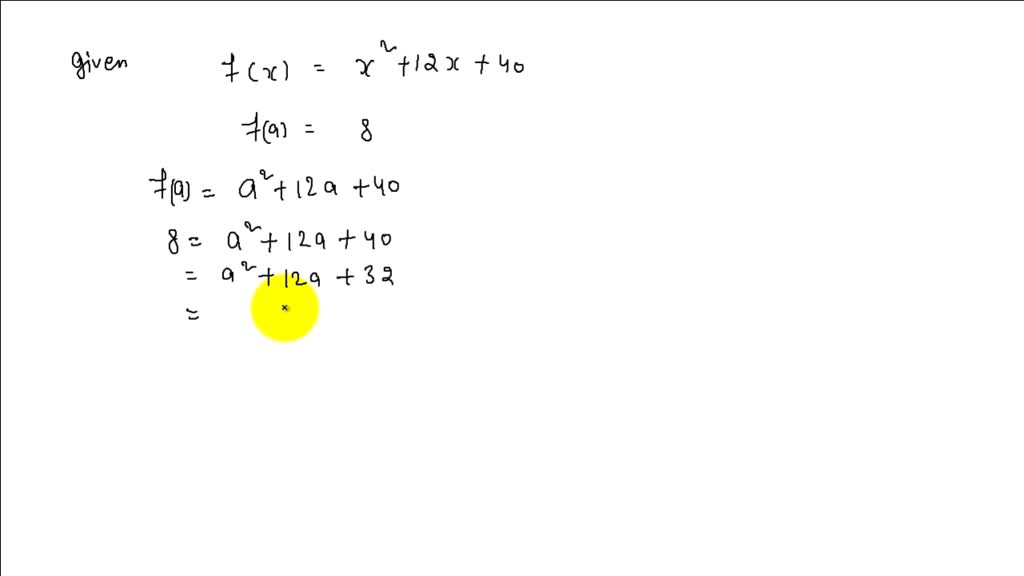 solved-solve-let-f-x-x-2-12-x-40-find-a-such-that-f-a-8