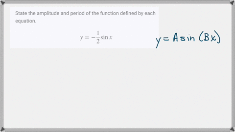 state-the-amplitude-and-period-of-the-function-defined-by-each-equation-y-frac12-sin-x