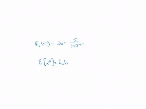 the-autocorrelation-function-of-a-random-process-xt-is-given-by-r_xtau20frac513-tau2-find-the-mean-s