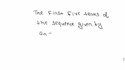 write-the-first-five-terms-of-the-sequence-assume-n-begins-with-1-a_n3n