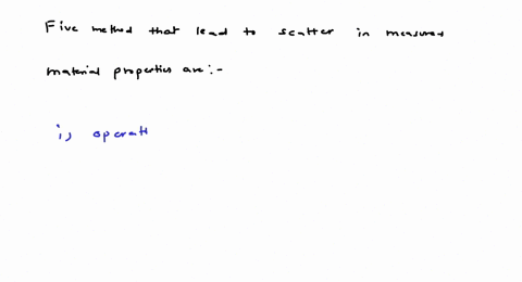 cite-five-factors-that-lead-to-scatter-in-measured-material-properties