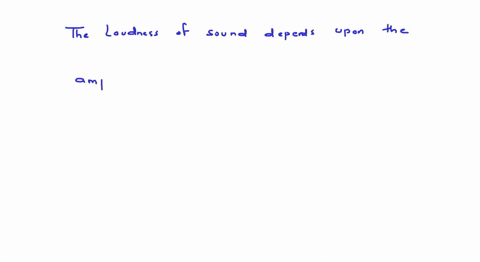 the-loudness-of-sound-depends-upon-1-its-amplitude-2-its-frequency-3-its-velocity-4-all-the-above