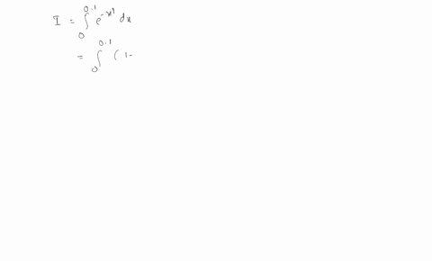 evaluate-the-definite-integrals-by-expanding-the-integrand-in-a-maclaurin-series-int_001-e-x2-d-x