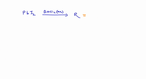 ilcrc-whire-precipirare-mathbbr-obraincd-on-rrcarment-wirh-aqucous-solurion-of-mathrmbacl_2-is-of-a-