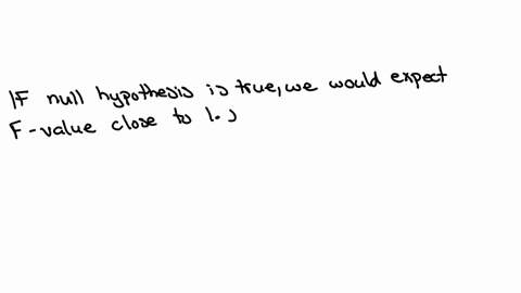 what-value-is-expected-for-the-f-ratio-on-average-if-the-null-hypothesis-is-true-in-an-anova-explain