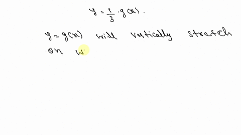 true-or-false-the-graph-of-yfrac13-gx-is-the-graph-of-ygx-vertically-stretched-by-a-factor-of-3