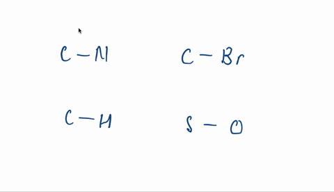 given-the-bonds-mathrmc-mathrmn-mathrmc-mathrmh-mathrmc-mathrmbr-and-mathrms-mathrmo-a-which-atom--4
