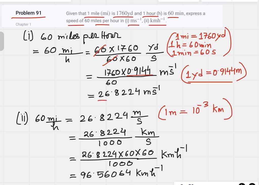 SOLVED:Given that 1 mile (mi) is yd and 1 (h) is 60 min, express a speed miles per hour in (i) m s^-1, (ii) km h^-1.