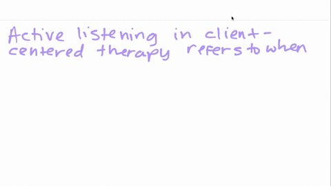 especially-important-to-rogers-clientcentered-therapy-is-the-technique-of-active-listening-in-which-