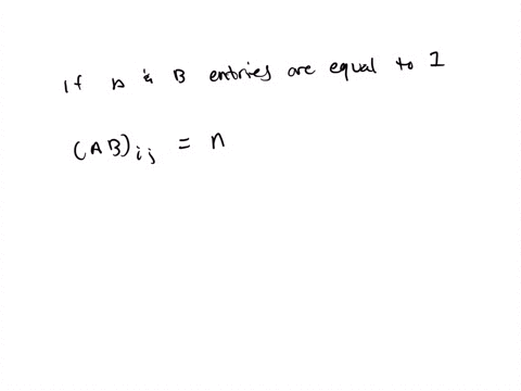 if-a-and-b-are-n-by-n-matrices-with-all-entries-equal-to-1-find-a-b_i-j-summation-notation-turns-the