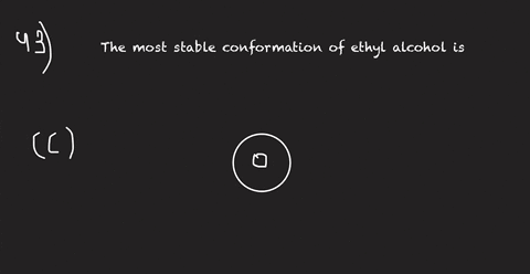 the-most-stable-conformation-of-ethyl-alcohol-is