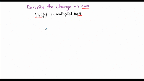 describe-the-effect-of-each-change-on-the-area-of-the-given-figure-figure-cant-copy-the-height-of--2