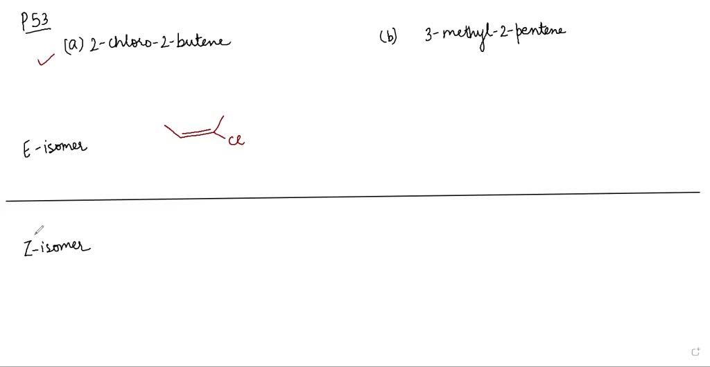 SOLVED:Draw the E and Z isomers of (a) 2 -chloro-2-butene; (b) 3 ...