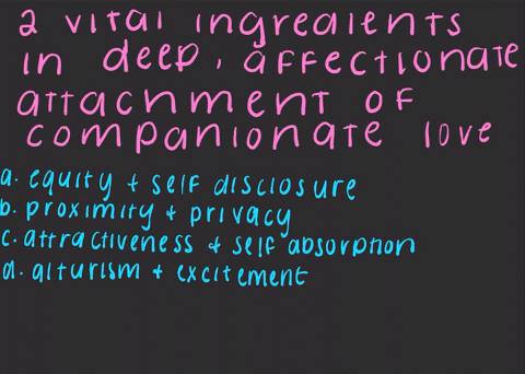 two-vital-ingredients-in-the-deep-affectionate-attachment-of-companionate-love-are-a-equity-and-self