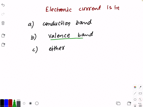 electronic-current-is-in-a-conduction-band-b-valence-band-c-either-of-the-two-d-none-of-these