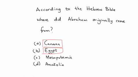 according-to-the-hebrew-bible-where-did-abraham-originally-come-from-a-canaan-b-egypt-c-mesopotamia