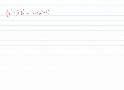 factor-the-expression-and-simplify-lefta2-1right-b2-4lefta2-1right