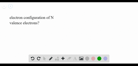 write-the-electron-configuration-for-n-then-write-the-lewis-symbol-for-n-and-show-which-electrons-fr