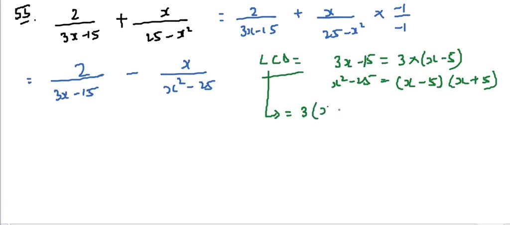 SOLVED:Add or subtract as indicated. \frac{2}{3 x-15}+\frac{x}{25-x^{2}}