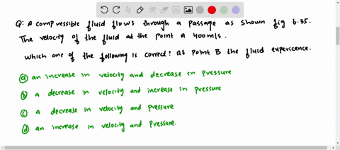 a-compressible-fluid-flows-through-a-passage-as-shown-in-fig-635-the-velocity-of-the-fluid-at-the-po