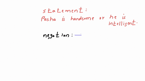 the-negation-of-the-statement-pasha-is-handsome-or-he-is-intelligent-is-a-pasha-is-either-handsome-o