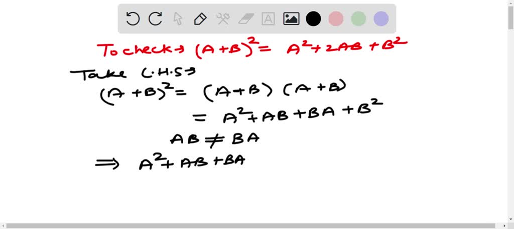 SOLVED:Since (𝐀+𝐁)^2=(𝐀+𝐁)(𝐀+𝐁) ≠𝐀^2+𝐀 𝐁+𝐁 𝐀+𝐁^2, And 𝐀 𝐁 ≠𝐁 𝐀 In ...