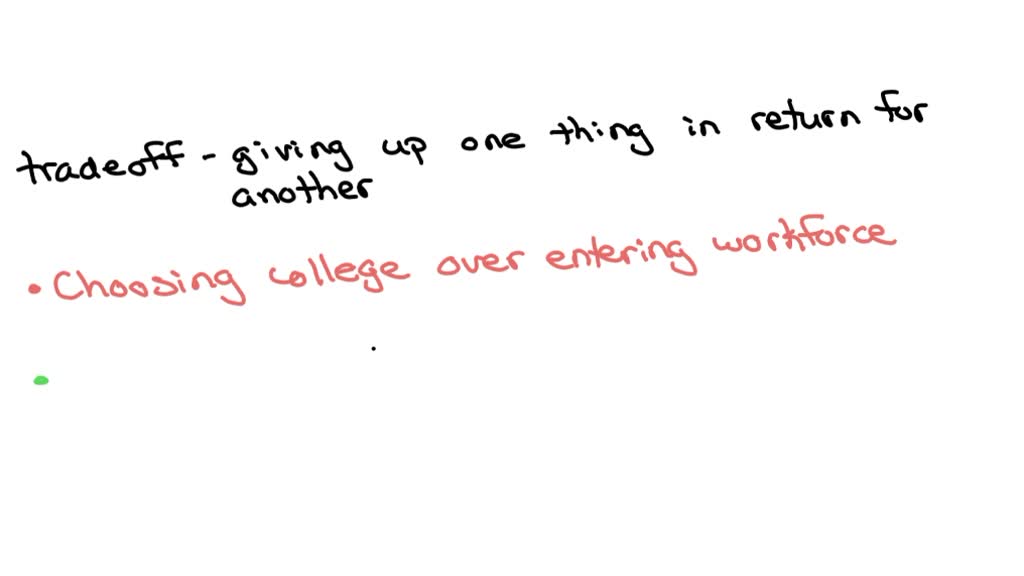 Give three examples of important trade offs that you face in your life
