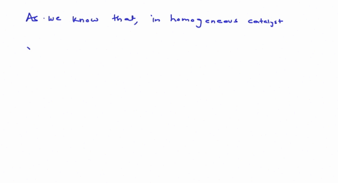 in-homogeneous-catalytic-reactions-the-rate-of-reaction-a-depends-upon-the-concentration-of-cataly-4