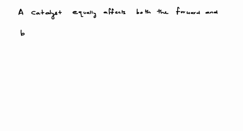 a-catalyst-in-a-chemical-reaction-a-decreases-rate-constant-of-the-reaction-b-reduces-enthalpy-of--3