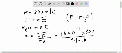 an-electron-is-accelerated-by-a-constant-clectric-ficld-of-magnitude-300-mathrmn-mathrmc-a-find-the-
