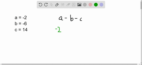 SOLVED:Evaluate each expression if a=-2, b=-6, and c=14 a-b-c