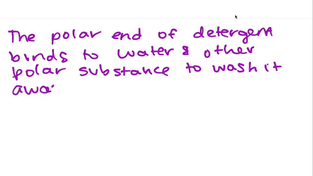 SOLVEDLaundry detergent molecules have a short polar end and a long