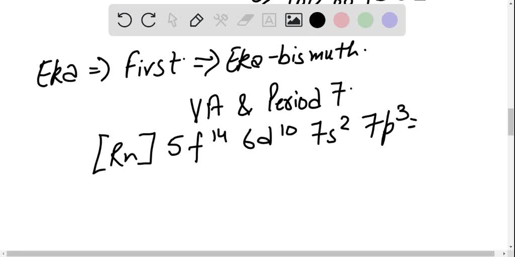 Solved For Eka Bismuth Predict The Electron Configuration Whether The Element Is A Metal Or Nonmetal And The Formula Of An Oxide