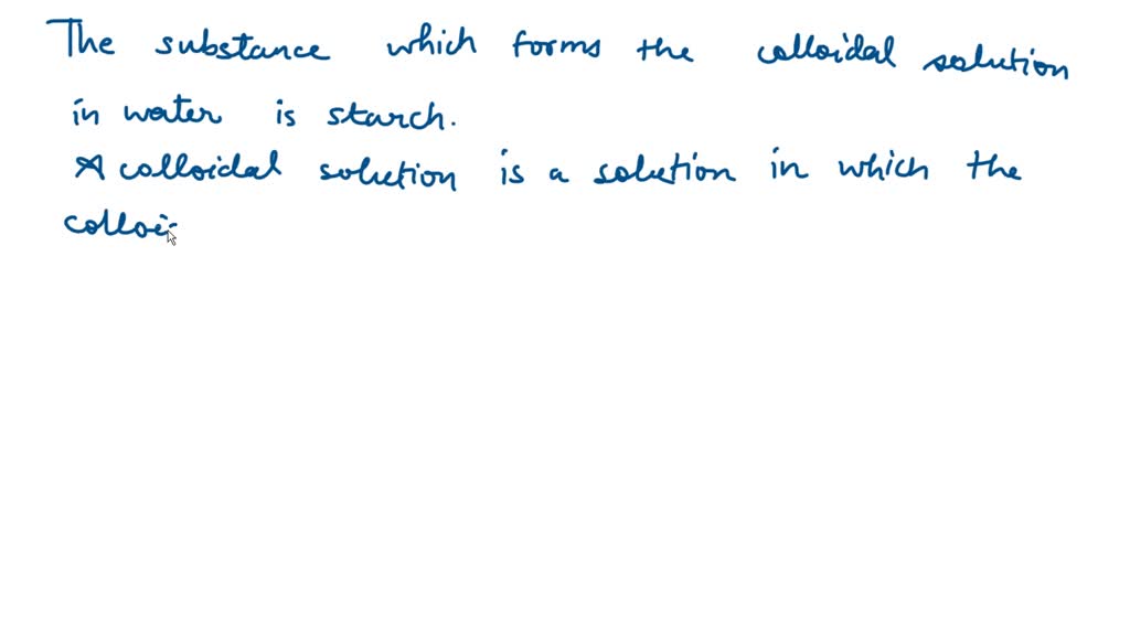 SOLVEDWhich forms a colloidal solution in water? (a) NaCl (b) Glucose
