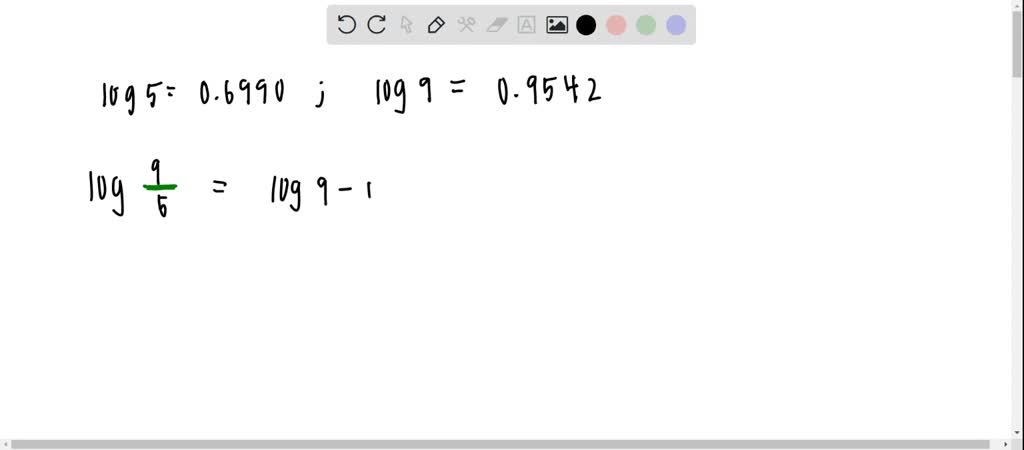 SOLVED:Given That Log5=0.6990 And Log9=0.9542, Use The Propertics Of ...