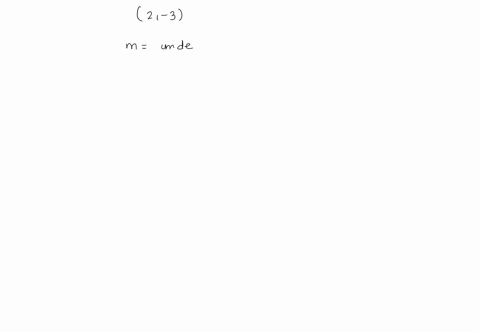 write-an-equation-of-the-line-satisfying-the-given-conditions-the-line-contains-the-point-2-3-and-ha