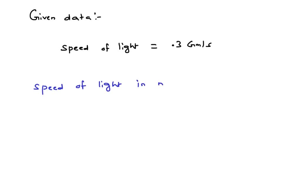 The speed of light in a vacuum is approximately 0.3 Gm / s. What is the