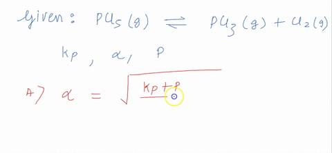 for-the-decomposition-of-mathrmpcl_5mathrmg-in-a-closed-vessel-the-degree-of-dissociation-is-alpha-a