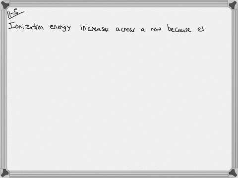 in-going-across-a-row-of-the-periodic-table-protons-and-electrons-are-added-and-ionization-energy-ge