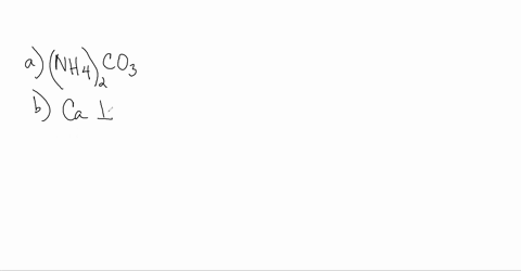 give-the-formula-for-each-of-the-following-ionic-compounds-a-ammonium-carbonate-b-calcium-iodide-c-c