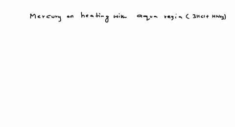mercury-on-heating-with-aqua-regia-gives-a-mathrmhgleftmathrmno_1right_2-b-mathrmhg_2-mathrmcl_2-c-m
