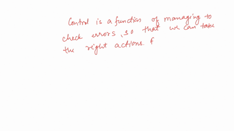 during-the-control-function-the-measurements-taken-of-the-performance-must-be-accurate-enough-to-see